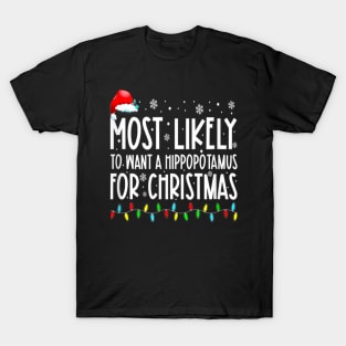 Most Likely To Want A Hippopotamus For Christmas Family Group T-Shirt